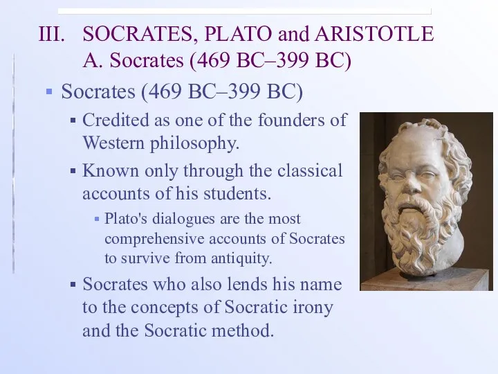 III. SOCRATES, PLATO and ARISTOTLE A. Socrates (469 BC–399 BC)