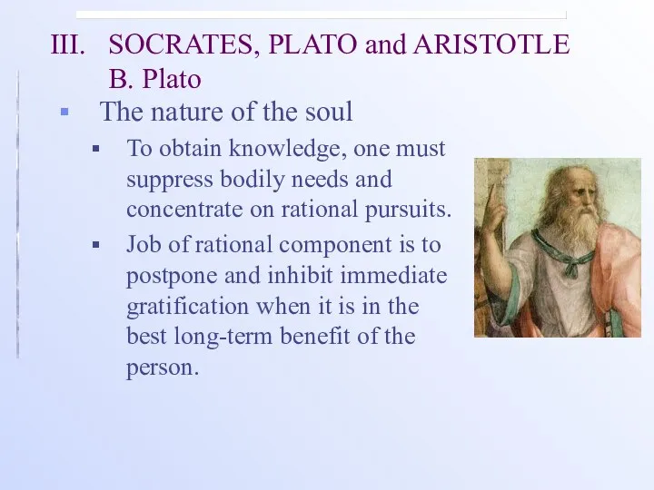 III. SOCRATES, PLATO and ARISTOTLE B. Plato The nature of