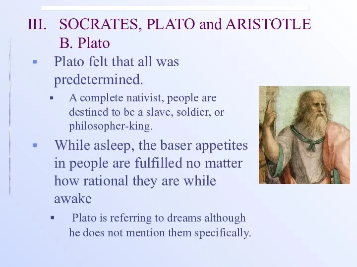 III. SOCRATES, PLATO and ARISTOTLE B. Plato Plato felt that