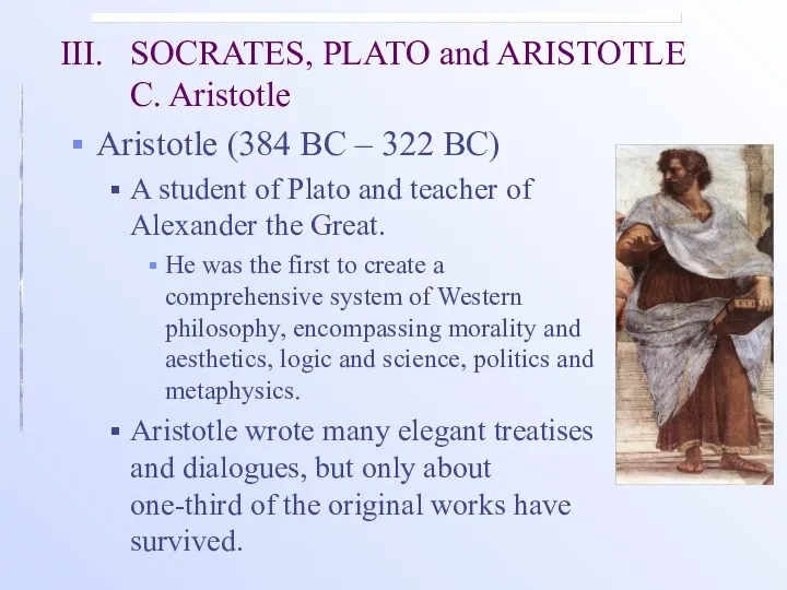 III. SOCRATES, PLATO and ARISTOTLE C. Aristotle Aristotle (384 BC