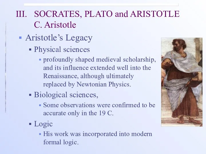 III. SOCRATES, PLATO and ARISTOTLE C. Aristotle Aristotle’s Legacy Physical