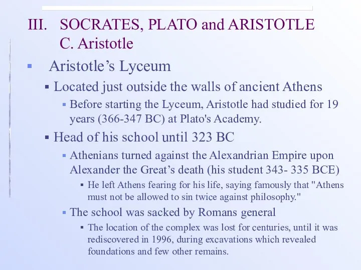 III. SOCRATES, PLATO and ARISTOTLE C. Aristotle Aristotle’s Lyceum Located