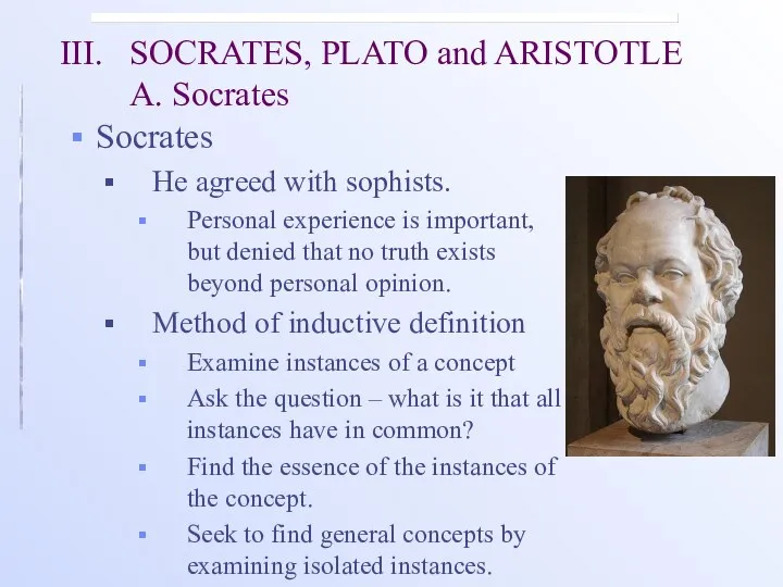 III. SOCRATES, PLATO and ARISTOTLE A. Socrates Socrates He agreed