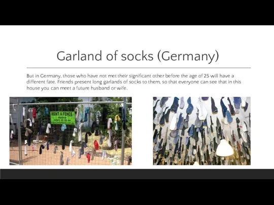 Garland of socks (Germany) But in Germany, those who have