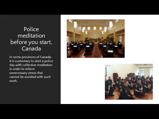 Police meditation before you start, Canada In some provinces of