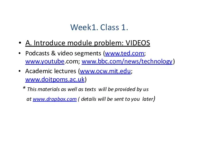 Week1. Class 1. A. Introduce module problem: VIDEOS Podcasts &