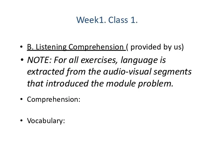 Week1. Class 1. B. Listening Comprehension ( provided by us)