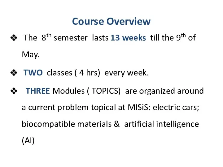 Course Overview The 8th semester lasts 13 weeks till the