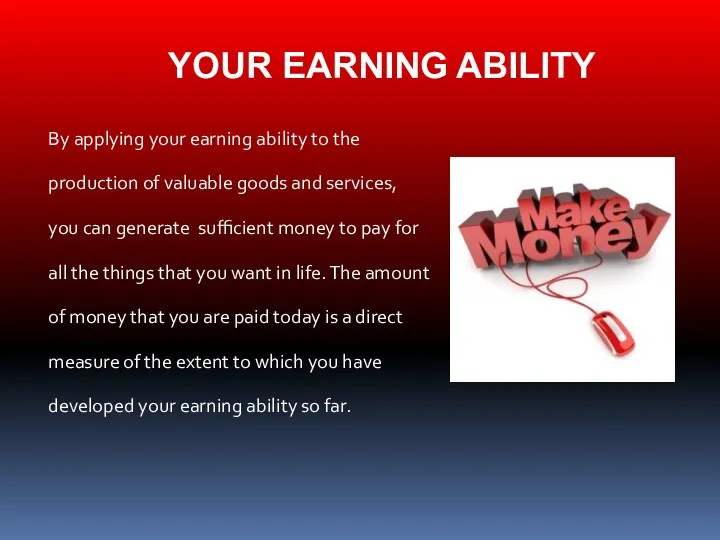 YOUR EARNING ABILITY By applying your earning ability to the production of valuable