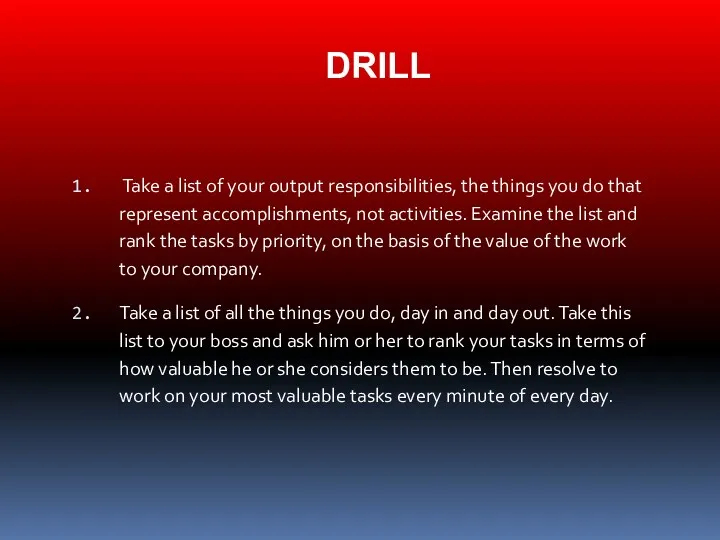 DRILL Take a list of your output responsibilities, the things you do that