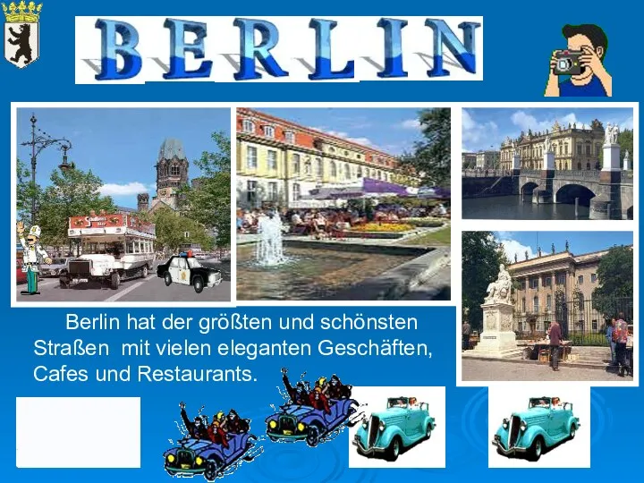 Berlin hat der größten und schönsten Straßen mit vielen eleganten Geschäften, Cafes und Restaurants.