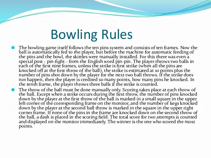 Bowling Rules The bowling game itself follows the ten pins