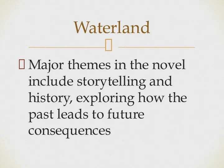 Major themes in the novel include storytelling and history, exploring