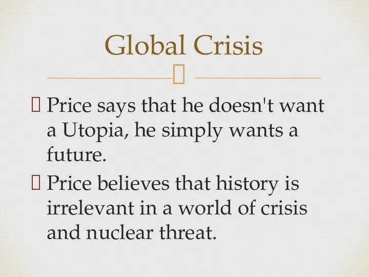 Price says that he doesn't want a Utopia, he simply