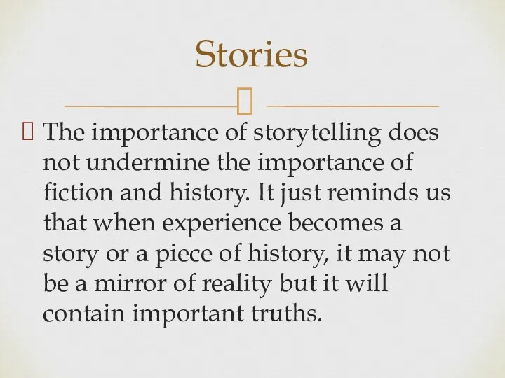 The importance of storytelling does not undermine the importance of