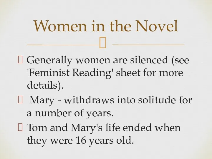 Generally women are silenced (see 'Feminist Reading' sheet for more