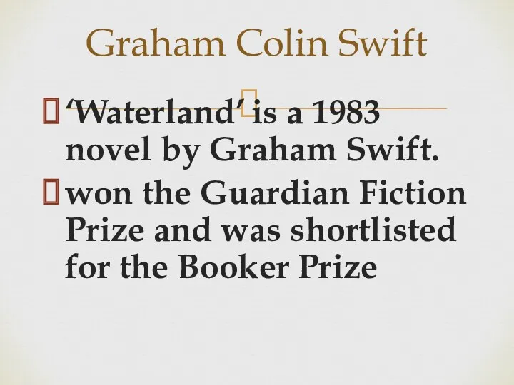 ‘Waterland’ is a 1983 novel by Graham Swift. won the