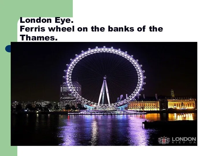 London Eye. Ferris wheel on the banks of the Thames.