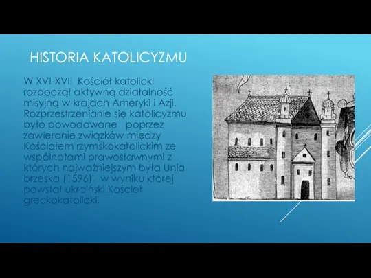 HISTORIA KATOLICYZMU W XVI-XVII Kościół katolicki rozpoczął aktywną działalność misyjną