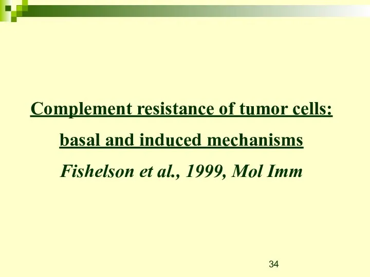 Complement resistance of tumor cells: basal and induced mechanisms Fishelson et al., 1999, Mol Imm