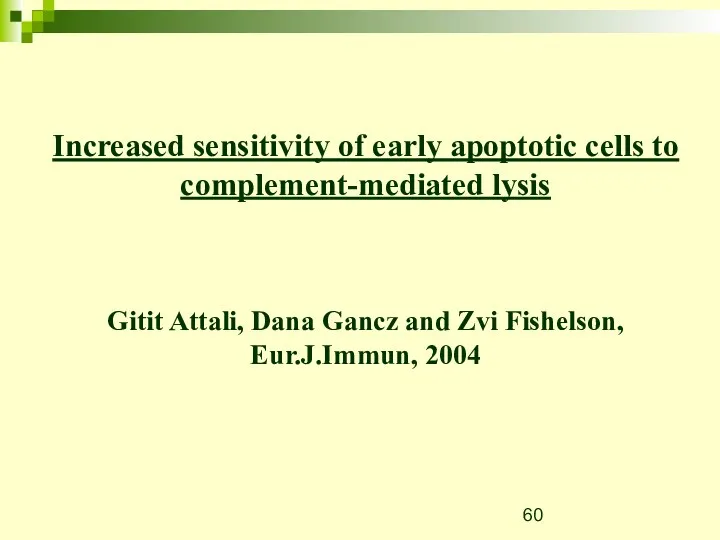 Increased sensitivity of early apoptotic cells to complement-mediated lysis Gitit