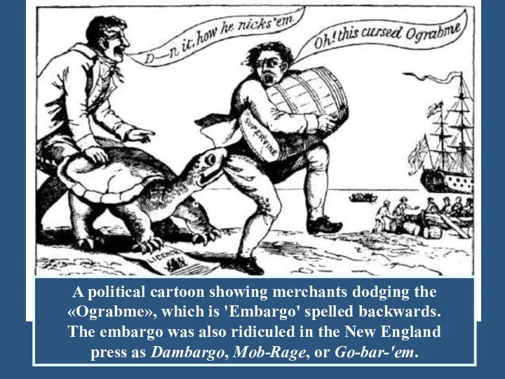 A political cartoon showing merchants dodging the «Ograbme», which is 'Embargo' spelled backwards.