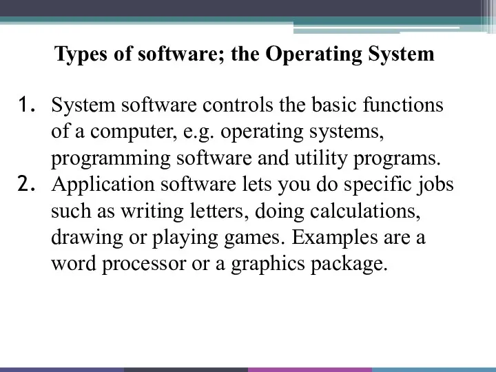 Types of software; the Operating System System software controls the