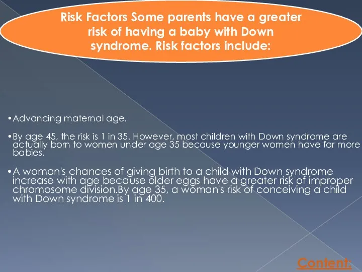 Risk Factors Some parents have a greater risk of having