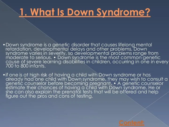 1. What Is Down Syndrome? Down syndrome is a genetic