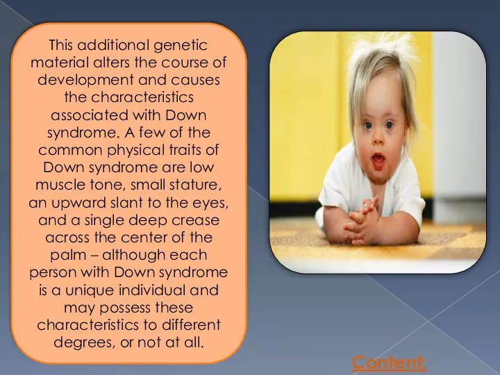 Content: This additional genetic material alters the course of development