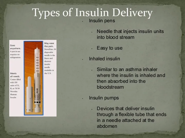 Types of Insulin Delivery Insulin pens Needle that injects insulin