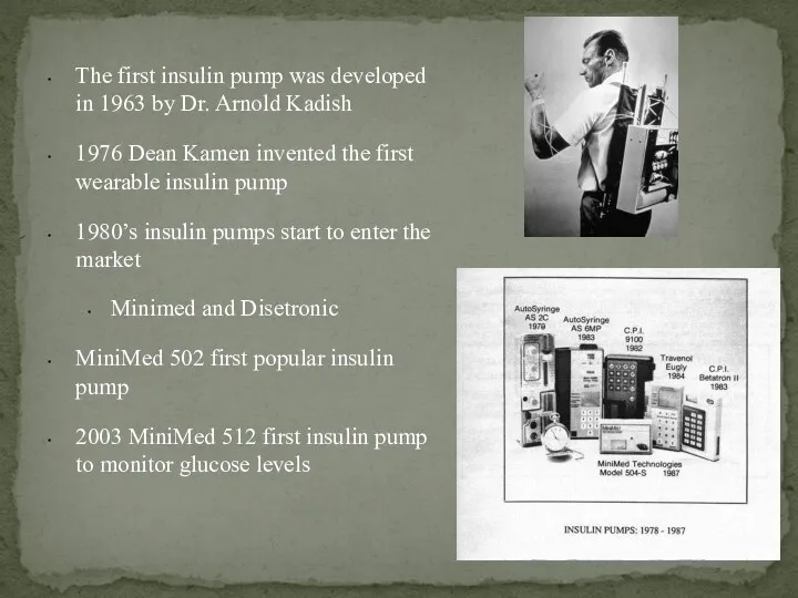 The first insulin pump was developed in 1963 by Dr.