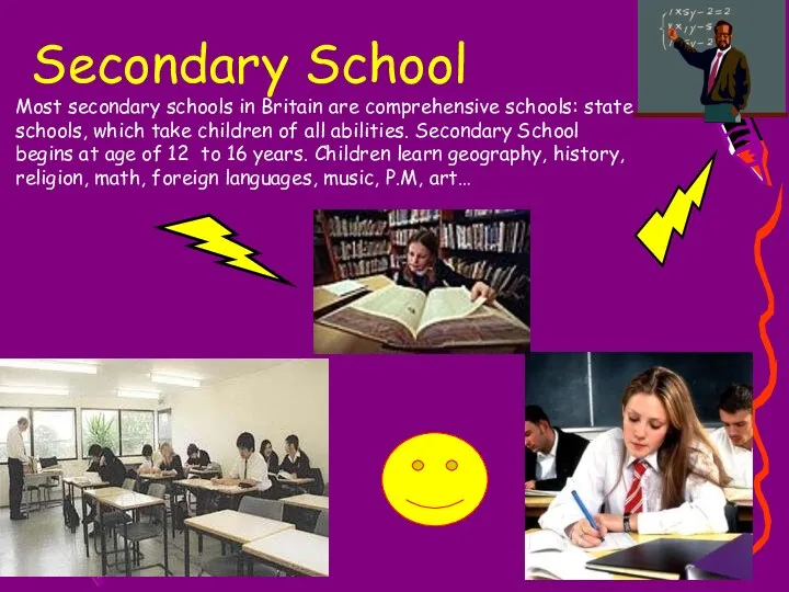 Most secondary schools in Britain are comprehensive schools: state schools,