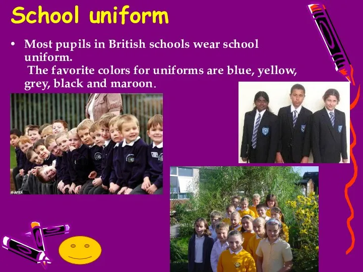 Most pupils in British schools wear school uniform. The favorite
