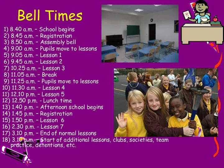 Bell Times 1) 8.40 a.m. – School begins 2) 8.45