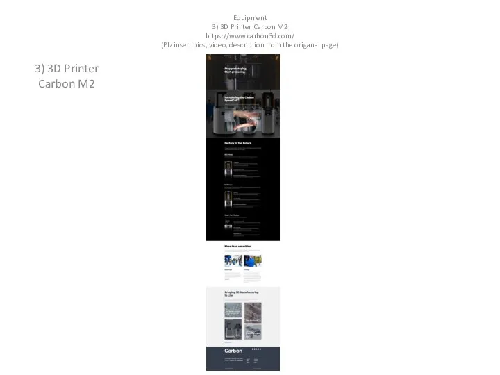 Equipment 3) 3D Printer Carbon M2 https://www.carbon3d.com/ (Plz insert pics,