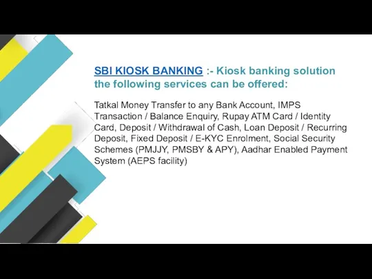 SBI KIOSK BANKING :- Kiosk banking solution the following services