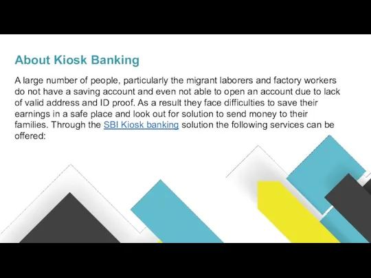 About Kiosk Banking A large number of people, particularly the