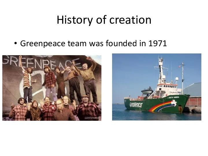 History of creation Greenpeace team was founded in 1971