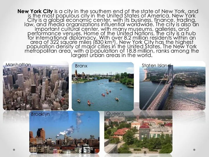 New York City is a city in the southern end