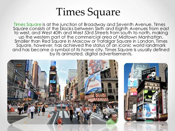 Times Square is at the junction of Broadway and Seventh