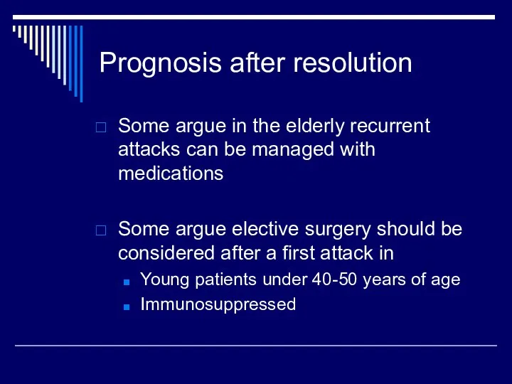 Prognosis after resolution Some argue in the elderly recurrent attacks