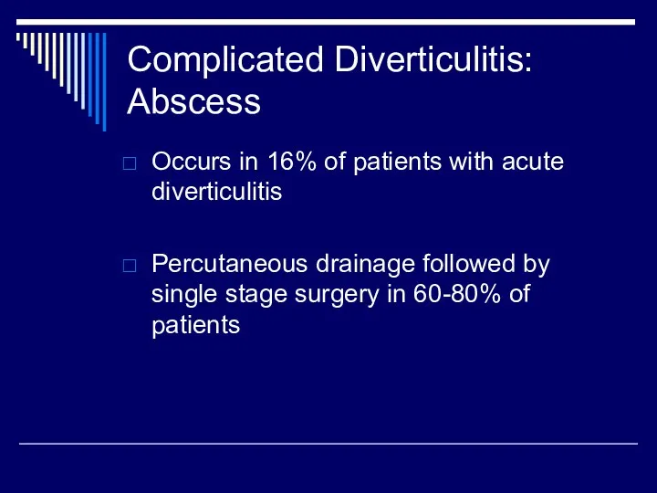 Complicated Diverticulitis: Abscess Occurs in 16% of patients with acute