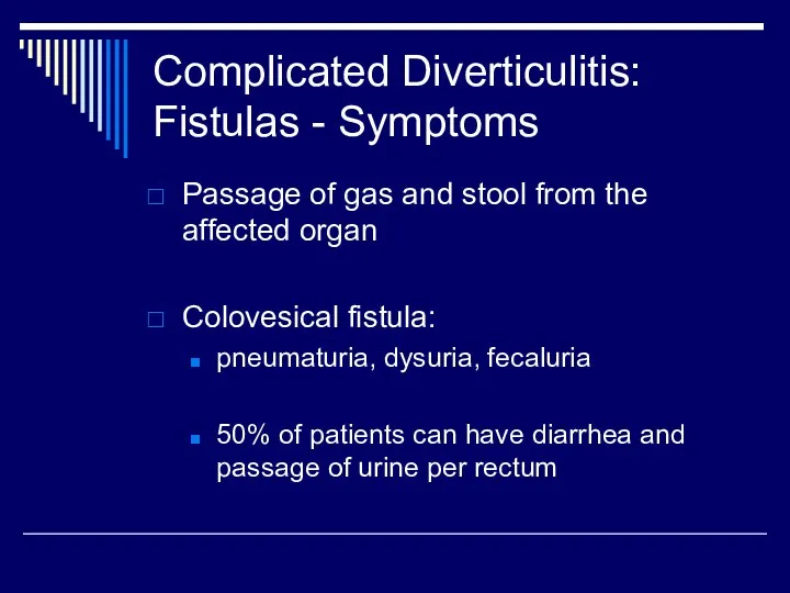 Complicated Diverticulitis: Fistulas - Symptoms Passage of gas and stool
