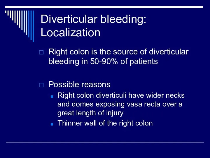 Diverticular bleeding: Localization Right colon is the source of diverticular