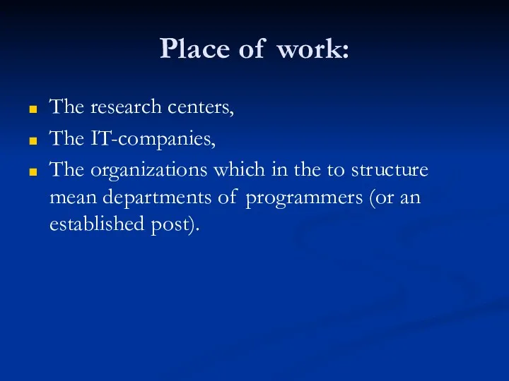 Place of work: The research centers, The IT-companies, The organizations