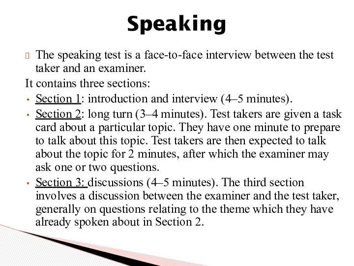 The speaking test is a face-to-face interview between the test