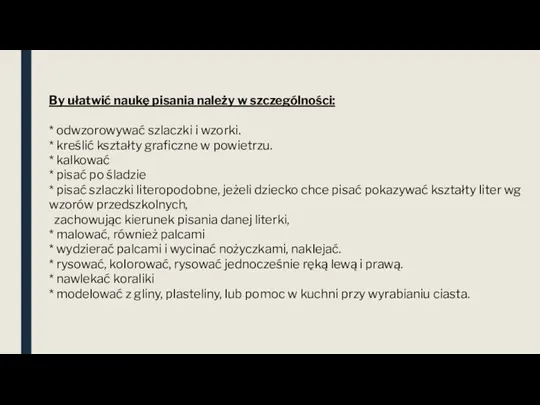 By ułatwić naukę pisania należy w szczególności: * odwzorowywać szlaczki