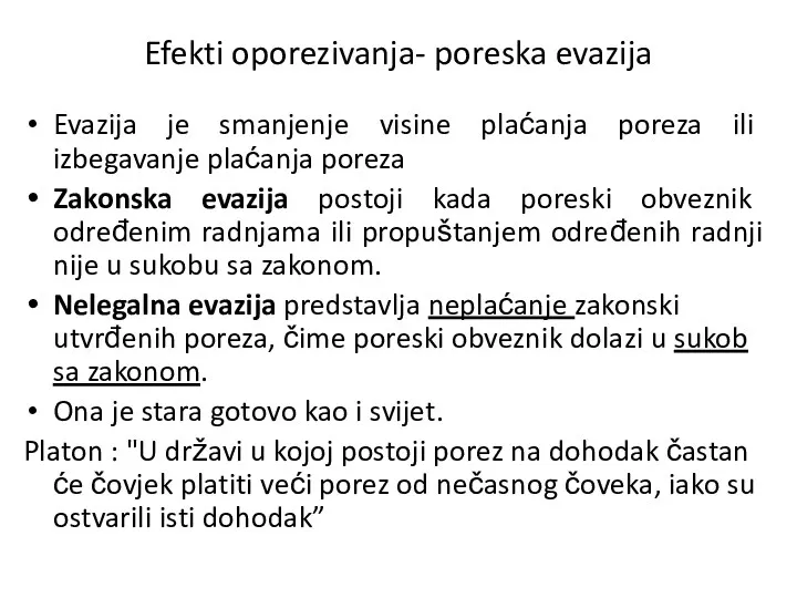 Efekti oporezivanja- poreska evazija Evazija je smanjenje visine plaćanja poreza