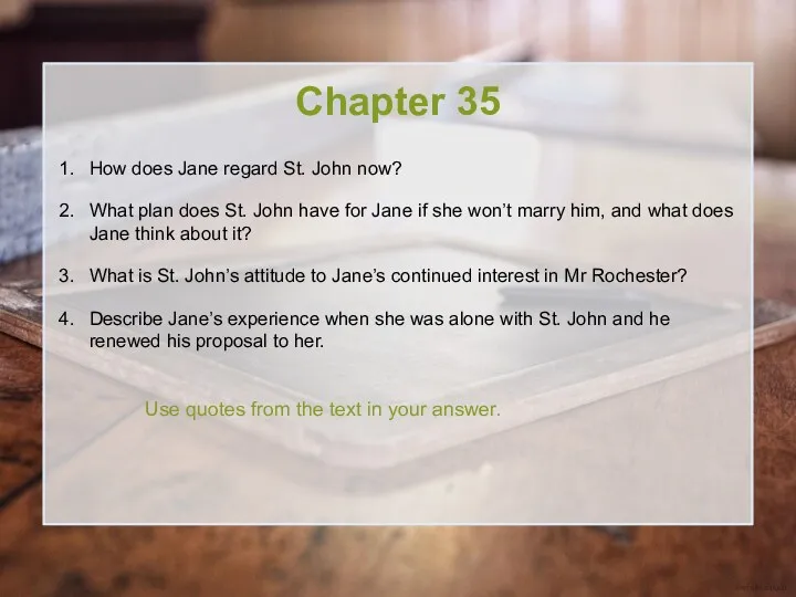 Chapter 35 How does Jane regard St. John now? What